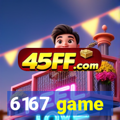 6167 game